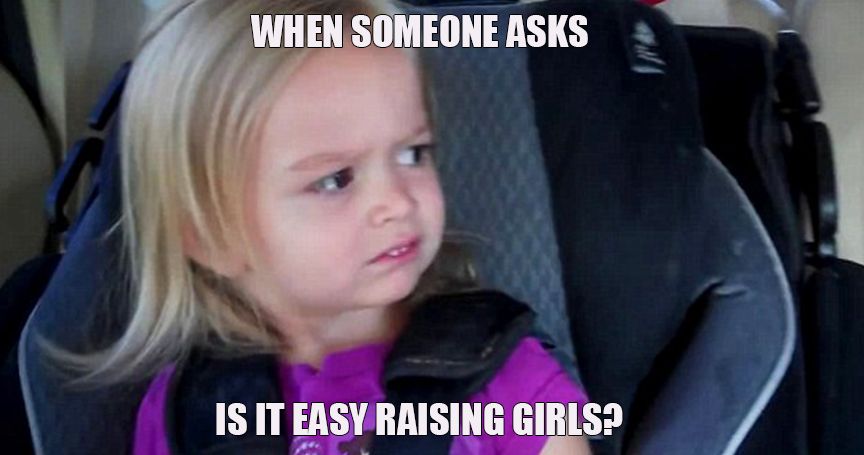 25 Memes That Capture What It S Like To Have A Girl Thethings